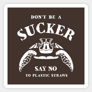 Don’t Be A Sucker Say No To Plastic Straws - Turtle Magnet